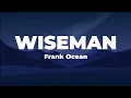 Download Lagu Wiseman - Frank Ocean (Lyrics)