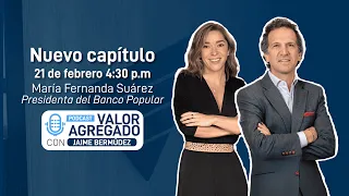 Valor Agregado | Capítulo 3 | María Fernanda Suárez - Presidente de Banco Popular