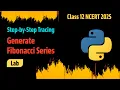 Fibonacci Series in Python Class 12 NCERT 2025 Step-by-Step Tracing Mohammed Usman