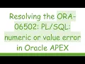 Resolving the ORA-06502 numeric or value error in Oracle APEX