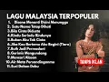 Lagu LAGU MALAYSIA TERPOPULER TANPA IKLAN