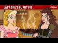Lagu Lazy Girl's Burnt Pie 🔥 | Bedtime Stories for Kids in English | Fairy Tales