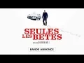 Video di SEULES LES BÊTES - Bande annonce