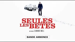 SEULES LES BÊTES - Bande Annonce [VF]