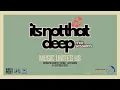 Lagu MUSH , LIVE - ITS NOT THAT DEEP MIX SESSIONS