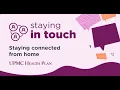 Staying in Touch Episode 6 - Staying Connected from Home