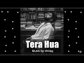 Tera Huaa | Emotional Hindi Love Song | Official Music | Chirag