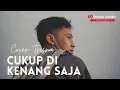 Download Lagu CUKUP DI KENANG SAJA FEAT YASMIN ~ TRISNA (COVER)