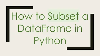 How to Subset a DataFrame in Python