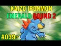 Kaizo IronMON Emerald ROUND 2 Day 1 Runs 39