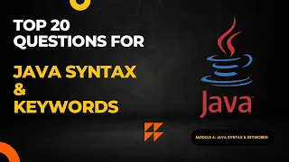 Module 4 Top 20 Interview Questions for Java Syntax and Keywords