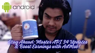 Update Your Apps for API 34 Android 14 AdMob Monetization Android X UI Customization Tutorial