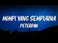 Lagu Peterpan - Mimpi Yang Sempurna ( lirik Lagu )