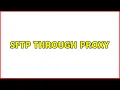 SFTP through proxy 3 Solutions
