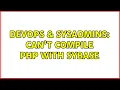DevOps SysAdmins Can t compile PHP with Sybase