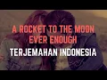 Lagu A Rocket To The Moon - Ever Enough Terjemahan indonesia | Terjemahan Lirik Lagu Barat