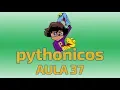 Pythonicos - Aula 37
