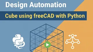 Cube - Design Automation FreeCAD with Python