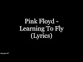 Pink Floyd - Learning To Fly (Lyrics HD)