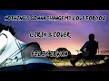 lirik lagu Nothing's gonna change my love for you  cover felix irwan