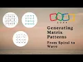 Generating Matrix Patterns From Spiral to Wave