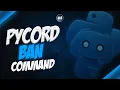 How to Code a Ban Command in Python using Pycord