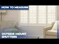 HOW TO MEASURE SHUTTERS - SHUTTER MEASURING INSTRUCTIONS FOR OUTSIDE MOUNT