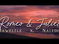 Download Lagu LYRICS Video. Naledi Aphiwe x Mawelele - ROMEO \u0026 JULIET.