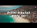 Download Lagu Dj Slow Remix !! Disini Dibatas Kota Ini - Tommy J. Pisa (Zamproject Remix)