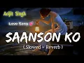 Download Lagu Saanson Ko | Zid | Arijit Singh | Slowed \u0026 Reverb | @Official_ArijitSingh  | Love Song 