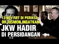 STATUS TSK 13 NOV RTT DI PERIKSA. DR RISMON INGATKAN,JKW HADIR DI PERSIDANGAN