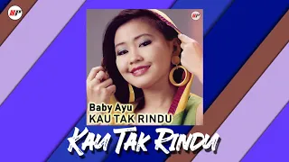 baby ayu kau tak rindu official audio 