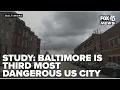 Baltimore ranked third most dangerous U S city by crime index