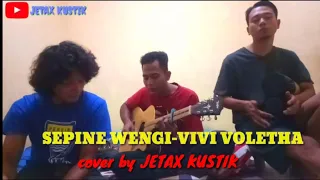 Download SEPINE WENGI-VIVI VOLETHA cover by JETAX KUSTIK MP3