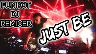 Download JUST BE - FUNKOT - DJ REMIXER MP3