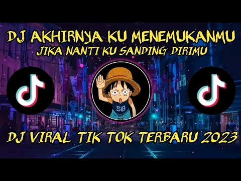 Download MP3 DJ VIRAL TIKTOK 2023!! DJ AKHIRNYA KU MENEMUKANMU || DJ JIKA NANTI KU SANDING DIRIMU  VIRAL TIKTOK