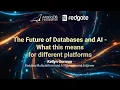 The Future of Databases and AI - What this means for different platforms