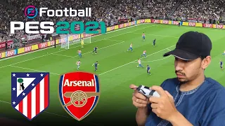 I Played Atlético Madrid vs Arsenal 🔥 Full Match Gameplay | Intense Battle PES 21 Simulation