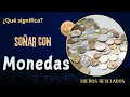 Que significa SONAR con MONEDAS Significado de los SUENOS