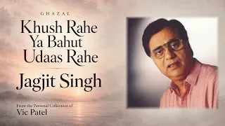 Khush Rahe Ya Bahut Udaas Rahe | Jagjit Singh | Soulful Ghazal