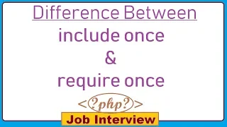 14 What is Difference Between include once and require once in PHP