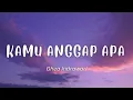 Kamu Anggap Apa (Lirik Video) - Ghea Indrawari | Kau menangis dipundakku Dan tertawa bersamanya