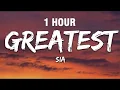 [1 HOUR] Sia - The Greatest (Lyrics)