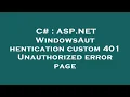 C ASP NET WindowsAuthentication custom 401 Unauthorized error page