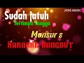Download Lagu SUDAH JATUH TERTIMPA TANGGA || MANSUR S || KARAOKE DANGDUT
