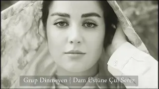 Download Dam üstüne çul serer (leylide yar loyluda yar loy loy loy) MP3