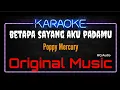 Download Lagu Karaoke Betapa Sayang Aku Padamu ( Original Music ) HQ Audio - Poppy Mercury