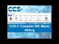 CCS C Compiler IDE Menu Debug