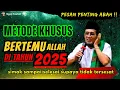 METODE KHUSUS MENUJU BERTEMU ALLAH DI TAHUN 2025 - Gus Mukhlason Rosyid