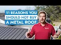 11 Reasons You Should NOT Buy a Metal Roof